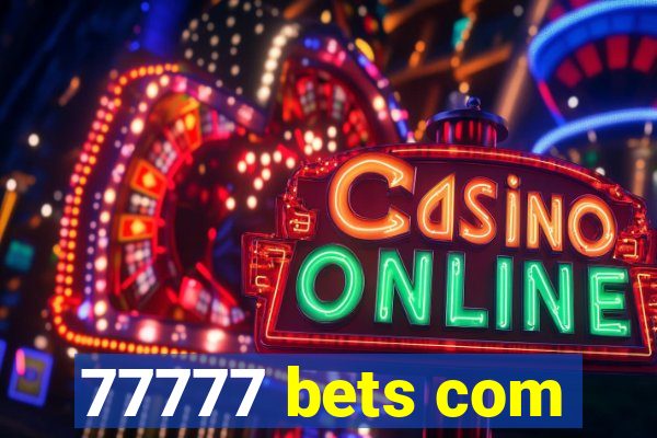 77777 bets com